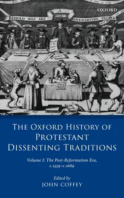 The Oxford History of Protestant Dissenting Traditions, Band I: Die Zeit nach der Reformation, 1559-1689 - The Oxford History of Protestant Dissenting Traditions, Volume I: The Post-Reformation Era, 1559-1689