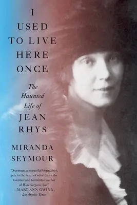 Ich habe hier einmal gelebt: Das geisterhafte Leben von Jean Rhys - I Used to Live Here Once: The Haunted Life of Jean Rhys