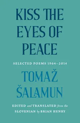 Küss die Augen des Friedens: Ausgewählte Gedichte 1964-2014 - Kiss the Eyes of Peace: Selected Poems 1964-2014