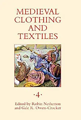 Mittelalterliche Kleidung und Textilien, Band 4 - Medieval Clothing and Textiles, Volume 4