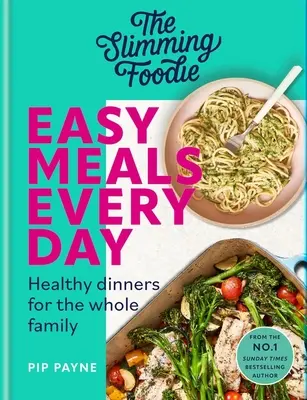 The Slimming Foodie Leichte Mahlzeiten für jeden Tag: Gesunde Mahlzeiten für die ganze Familie - The Slimming Foodie Easy Meals Every Day: Healthy Dinners for the Whole Family