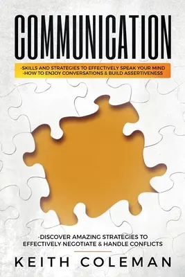 Kommunikation: Fähigkeiten und Strategien, um effektiv Ihre Meinung zu äußern, Gespräche zu genießen und Durchsetzungsvermögen zu entwickeln, Amazi entdecken - Communication: Skills and Strategies to Effectively Speak Your Mind, How to Enjoy Conversations & Build Assertiveness, Discover Amazi
