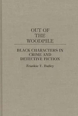 Out of the Woodpile: Schwarze Charaktere in Krimis und Detektivgeschichten - Out of the Woodpile: Black Characters in Crime and Detective Fiction