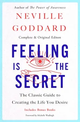 Das Geheimnis der Gefühle: Der klassische Leitfaden für das Leben, das Sie sich wünschen - Feeling Is the Secret: The Classic Guide to Creating the Life You Desire