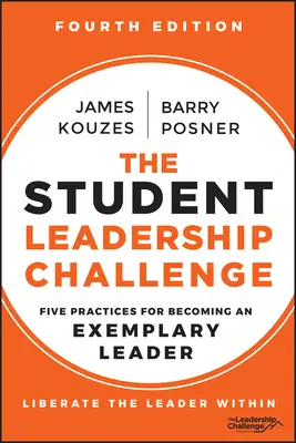 Die Herausforderung der studentischen Führungskraft: Fünf Praktiken, um eine vorbildliche Führungskraft zu werden - The Student Leadership Challenge: Five Practices for Becoming an Exemplary Leader