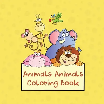 Tiere Tiere Malbuch: 100-seitiges Ausmalbuch für Kinder - Animals Animals Coloring Book: 100-page Coloring Book for Kids