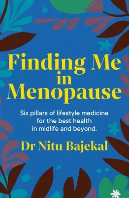 In den Wechseljahren zu mir finden: Mit Ernährung und Lebensstil in Perimenopause und Menopause aufblühen - Finding Me in Menopause: Flourishing in Perimenopause and Menopause Using Nutrition and Lifestyle
