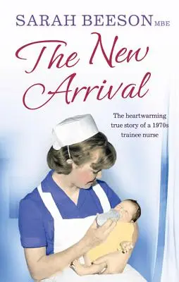 Der Neuankömmling: Die herzerwärmende wahre Geschichte einer Krankenschwesternschülerin aus den 1970er Jahren - The New Arrival: The Heartwarming True Story of a 1970s Trainee Nurse