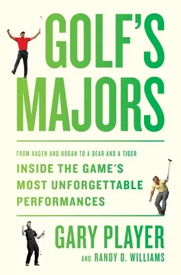 Die Majors des Golfsports: Von Hagen und Hogan bis zu Bär und Tiger - Einblicke in die unvergesslichsten Leistungen des Spiels - Golf's Majors: From Hagen and Hogan to a Bear and a Tiger, Inside the Game's Most Unforgettable Performances