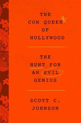 Hollywood Con Queen: Die Jagd nach einem bösen Genie - Hollywood Con Queen: The Hunt for an Evil Genius