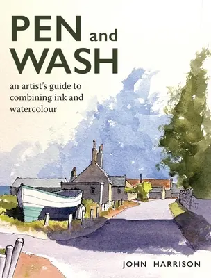 Feder und Lavierung: Ein Künstlerleitfaden zur Kombination von Tusche und Aquarell - Pen and Wash: An Artist's Guide to Combining Ink and Watercolour