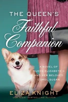 Die treue Gefährtin der Königin: Ein Roman über Königin Elisabeth II. und ihren geliebten Corgi, Susan - The Queen's Faithful Companion: A Novel of Queen Elizabeth II and Her Beloved Corgi, Susan