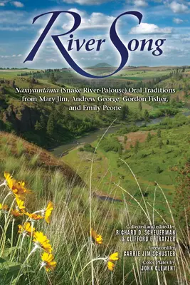 Flusslied: Naxiyamtma (Snake River-Palouse) Mündliche Überlieferungen von Mary Jim, Andrew George, Gordon Fisher und Emily Peone - River Song: Naxiyamtma (Snake River-Palouse) Oral Traditions from Mary Jim, Andrew George, Gordon Fisher, and Emily Peone