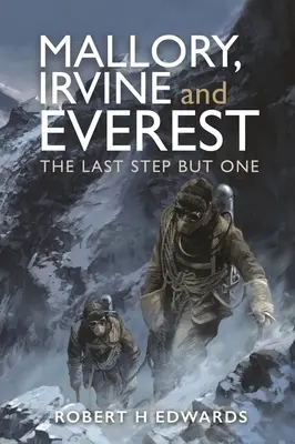 Mallory, Irvine und der Everest: Der vorletzte Schritt - Mallory, Irvine and Everest: The Last Step But One