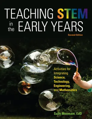 Stem Teaching in the Early Years, 2nd Edition: Aktivitäten zur Integration von Wissenschaft, Technologie, Ingenieurwesen und Mathematik - Teaching Stem in the Early Years, 2nd Edition: Activities for Integrating Science, Technology, Engineering, and Mathematics