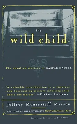 Das wilde Kind: Das ungelöste Rätsel des Kaspar Hauser - The Wild Child: The Unsolved Mystery of Kaspar Hauser