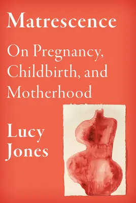 Matreszenz: Über Schwangerschaft, Geburt und Mutterschaft - Matrescence: On Pregnancy, Childbirth, and Motherhood