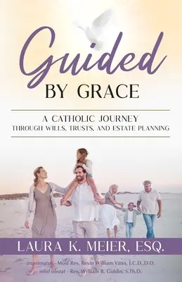 Geführt durch Gnade: Eine katholische Reise durch Testamente, Trusts und Nachlassplanung - Guided by Grace: A Catholic Journey Through Wills, Trusts, and Estate Planning