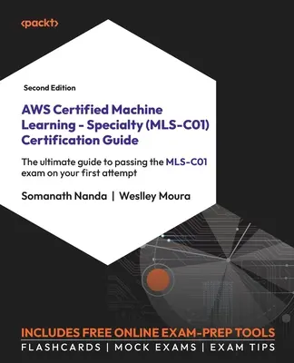 AWS Certified Machine Learning - Specialty (MLS-C01) Zertifizierungshandbuch - Zweite Auflage: Der ultimative Leitfaden zum Bestehen der MLS-C01-Prüfung bei Ihrem ersten - AWS Certified Machine Learning - Specialty (MLS-C01) Certification Guide - Second Edition: The ultimate guide to passing the MLS-C01 exam on your firs