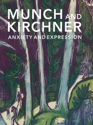 Munch und Kirchner: Ängstlichkeit und Ausdruck - Munch and Kirchner: Anxiety and Expression