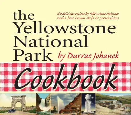 Das Yellowstone-Nationalpark-Kochbuch: 125 köstliche Rezepte aus dem Yellowstone-Nationalpark - The Yellowstone National Park Cookbook: 125 Delicious Recipes by Yellowstone National Park