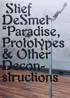 Paradies, Prototypen und andere Dekonstruktionen - Paradise, Prototypes & Other Deconstructions