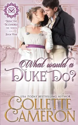 Was würde ein Duke tun? Eine sinnliche Vernunftehe Historischer Regency-Roman Abenteuer - What Would a Duke Do?: A Sensual Marriage of Convenience Regency Historical Romance Adventure