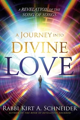 Eine Reise in die göttliche Liebe: Eine Offenbarung des Hohelieds der Liebe - A Journey Into Divine Love: A Revelation of the Song of Songs