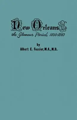 New Orleans: Die Glamour-Periode, 1800-1840, eine Geschichte der Konflikte zwischen Nationalitäten, Sprachen, Religion, Moral, Kulturen und Recht - New Orleans: The Glamour Period, 1800-1840, a History of the Conflicts of Nationalities, Languages, Religion, Morals, Cultures, Law