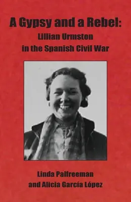 Eine Zigeunerin und eine Rebellin: Lillian Urmston im Spanischen Bürgerkrieg - A Gypsy and a Rebel: Lillian Urmston in the Spanish Civil War