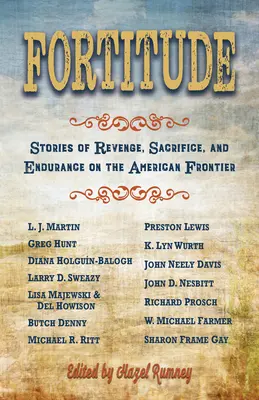 Tapferkeit: Geschichten von Rache, Aufopferung und Ausdauer an der amerikanischen Grenze - Fortitude: Stories of Revenge, Sacrifice and Endurance on the American Frontier