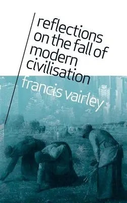 Reflexionen über den Untergang der modernen Zivilisation - Reflections on the Fall of Modern Civilisation