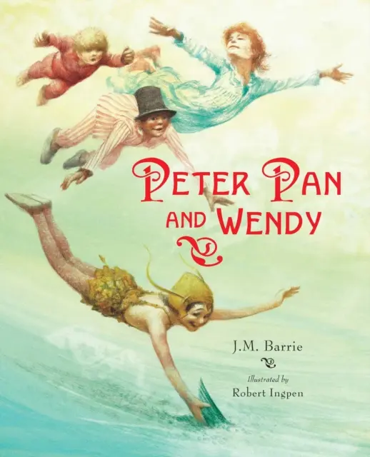 Peter Pan und Wendy: Ein illustrierter Klassiker von Robert Ingpen - Peter Pan and Wendy: A Robert Ingpen Illustrated Classic