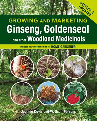 Anbau und Vermarktung von Ginseng, Goldenseal und anderen Waldheilkräutern: 2. - Growing and Marketing Ginseng, Goldenseal and Other Woodland Medicinals: 2nd Edition