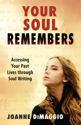 Deine Seele erinnert sich: Zugang zu Ihren vergangenen Leben durch Seelenschreiben - Your Soul Remembers: Accessing Your Past Lives Through Soul Writing