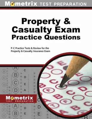 Property & Casualty Exam Practice Questions: P-C Practice Tests & Review für die Sach- und Haftpflichtversicherungsprüfung - Property & Casualty Exam Practice Questions: P-C Practice Tests & Review for the Property & Casualty Insurance Exam
