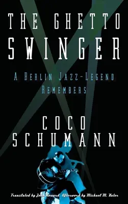 Der Ghetto-Swinger: Eine Berliner Jazz-Legende erinnert sich - The Ghetto Swinger: A Berlin Jazz-Legend Remembers
