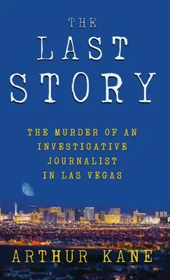 Die letzte Geschichte: Die Ermordung eines Enthüllungsjournalisten in Las Vegas - The Last Story: The Murder of an Investigative Journalist in Las Vegas