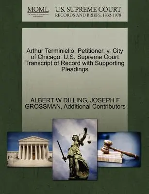 Arthur Terminiello, Antragsteller, gegen die Stadt Chicago. U.S. Supreme Court Transcript of Record with Supporting Pleadings - Arthur Terminiello, Petitioner, V. City of Chicago. U.S. Supreme Court Transcript of Record with Supporting Pleadings