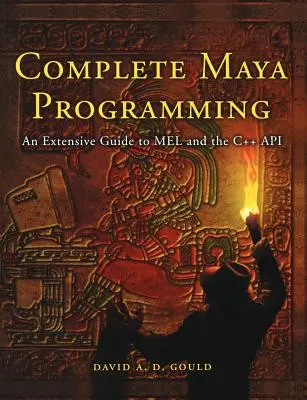 Vollständige Maya-Programmierung: Ein umfassender Leitfaden zu Mel und C++ API - Complete Maya Programming: An Extensive Guide to Mel and C++ API
