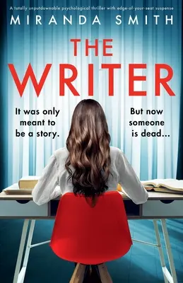 Die Schriftstellerin: Ein Psychothriller, den man nicht aus der Hand legen kann und der mitreißend ist - The Writer: A totally unputdownable psychological thriller with edge-of-your-seat suspense