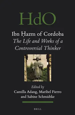 Ibn Ḥazm von Cordoba: Das Leben und die Werke eines umstrittenen Denkers - Ibn Ḥazm of Cordoba: The Life and Works of a Controversial Thinker