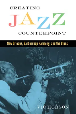 Jazz-Kontrapunkt schaffen: New Orleans, Barbershop Harmony und der Blues - Creating Jazz Counterpoint: New Orleans, Barbershop Harmony, and the Blues