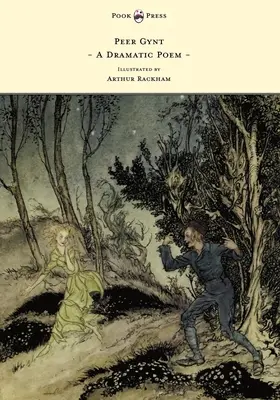 Peer Gynt - Ein dramatisches Gedicht - illustriert von Arthur Rackham - Peer Gynt - A Dramatic Poem - Illustrated by Arthur Rackham