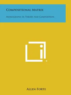 Kompositorische Matrix: Monographien zu Theorie und Komposition - Compositional Matrix: Monographs in Theory and Composition