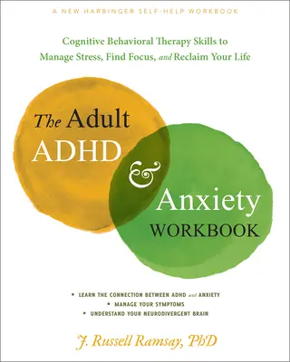 Das Arbeitsbuch für Erwachsene mit ADHS und Angstzuständen: Kognitive Verhaltenstherapie zur Stressbewältigung, zur Fokussierung und zur Rückgewinnung Ihres Lebens - The Adult ADHD and Anxiety Workbook: Cognitive Behavioral Therapy Skills to Manage Stress, Find Focus, and Reclaim Your Life