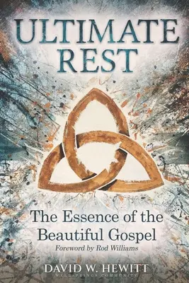 Die letzte Ruhe: Die Essenz des schönen Evangeliums - Ultimate Rest: The Essence of the Beautiful Gospel