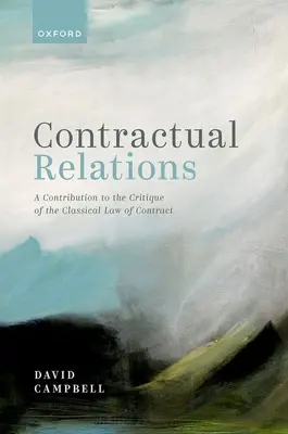 Vertragliche Beziehungen: Ein Beitrag zur Kritik des klassischen Vertragsrechts - Contractual Relations: A Contribution to the Critique of the Classical Law of Contract