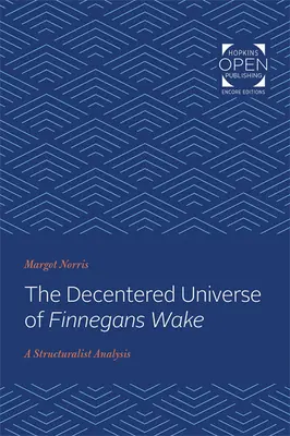 Das dezentrierte Universum von Finnegans Wake: Eine strukturalistische Analyse - The Decentered Universe of Finnegans Wake: A Structuralist Analysis