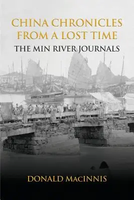 China-Chroniken aus einer verlorenen Zeit: Die Min-Fluss-Tagebücher - China Chronicles from a Lost Time: The Min River Journals